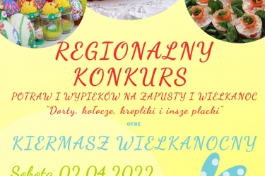  Regionalny Konkurs Potraw i Wypieków  na Zapusty i Wielkanoc  „Dorty, kołocze krepliki i insze placki” 