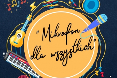 Zapraszamy do udziału w Przeglądzie Piosenki Dziecięcej  i Młodzieżowej "Mikrofon dla Wszystkich" 
