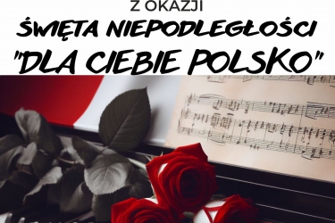 Koncert z okazji Święta Niepodległości "Dla Ciebie Polsko"